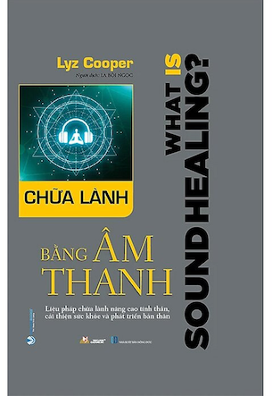 Chữa Lành Bằng Âm Thanh (Bìa Cứng) - Lyz Cooper