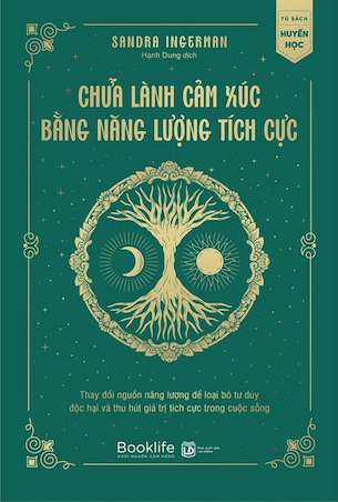 Chữa Lành Cảm Xúc Bằng Năng Lượng Tích Cực - Sandra Ingerman