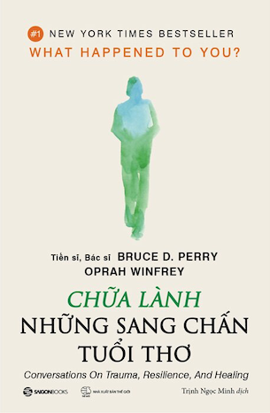 Chữa Lành Những Sang Chấn Tuổi Thơ - BS. TS. Bruce D. Perry, Oprah Winfrey