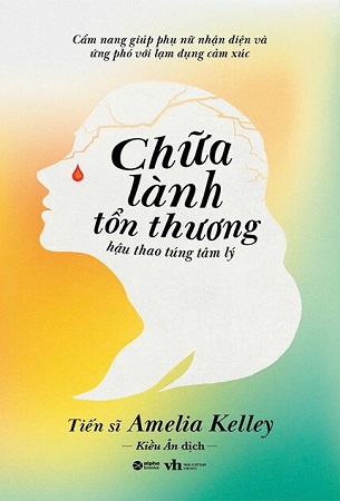 Sách Chữa Lành Tổn Thương Hậu Thao Túng Tâm Lý - Amelia Kelley
