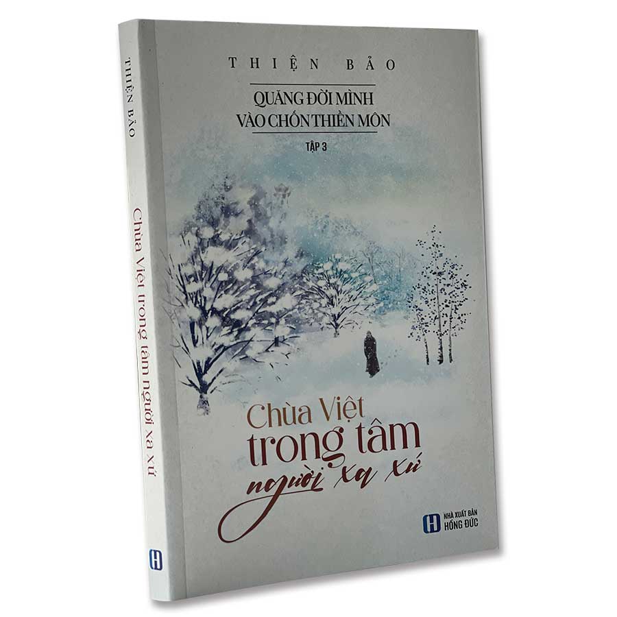 Quăng Đời Mình Vào Chốn Thiền Môn - Tập 3: Chùa Việt Trong Tâm Người Xa Xứ