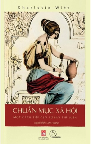Sách Chuẩn Mực Xã Hội - Một Cách Tiếp Cận Từ Bản Thể Luận (Charlotte Witt)