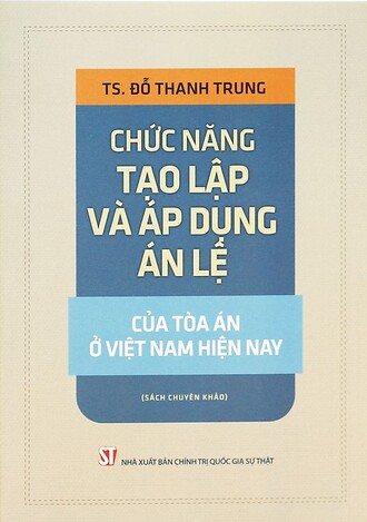 Án lệ đầu tiên của việt nam phân tích và luận giải; Chức năng tạo lập và áp dụng án lệ của Tòa án ở Việt Nam