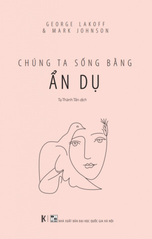 Chúng ta sống bằng ẩn dụ - George Lakoff & Mark Johnson