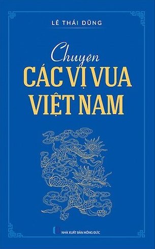 Chuyện Các Vị Vua Việt Nam - Lê Thái Dũng