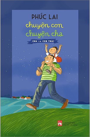 Sách Chuyện Con Chuyện Cha - Cha Và Con Trai - Phúc Lai