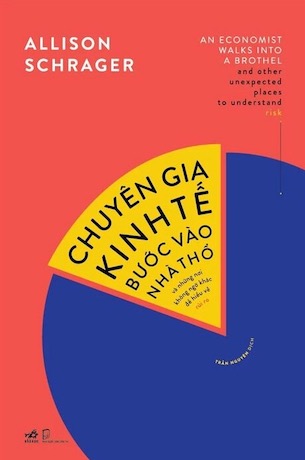 Chuyên Gia Kinh Tế Bước Vào Nhà Thổ Và Những Nơi Không Ngờ Khác Để Hiểu Về Rủi Ro - Allison Schrager