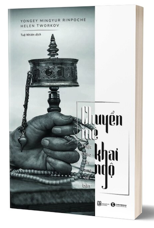 Chuyển Mê Khai Ngộ - Phật Giáo Tây Tạng Cơ Bản - Yongey Mingyur Rinpoche, Helen Tworkov