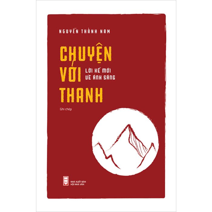 Chuyện Với Thanh - Lời Kể Mới Về Ánh Sáng - Nguyễn Thành Nam