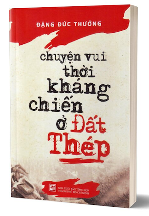 Chuyện Vui Thời Kháng Chiến Ở Đất Thép - Đặng Đức Thường