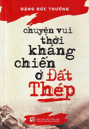 Chuyện Vui Thời Kháng Chiến Ở Đất Thép - Đặng Đức Thường