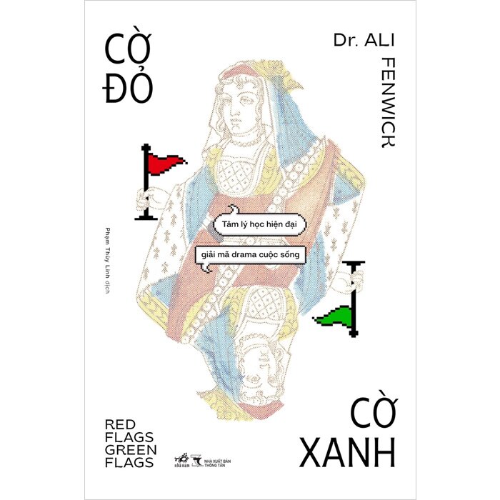 Cờ Đỏ, Cờ Xanh - Tâm Lý Học Hiện Đại Giải Mã Drama Cuộc Sống (Dr. Ali Fenwick)