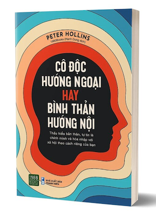 Cô Độc Hướng Ngoại Hay Bình Thản Hướng Nội - Peter Hollins