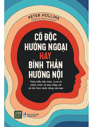 Cô Độc Hướng Ngoại Hay Bình Thản Hướng Nội - Peter Hollins