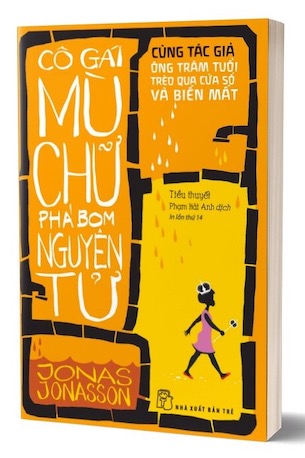 Cô Gái Mù Chữ Phá Bom Nguyên Tử - Jonas Jonasson