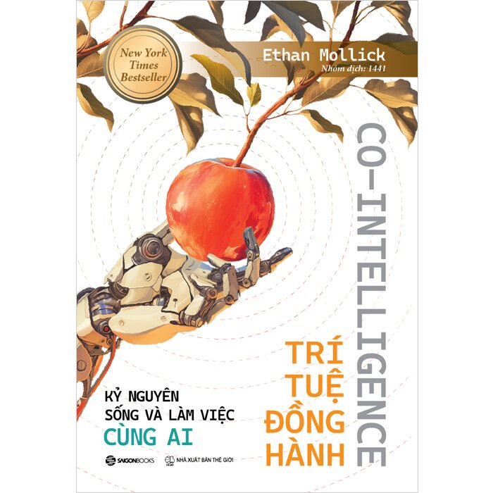 Co-Intelligence - Trí Tuệ Đồng Hành (Kỷ nguyên sống và làm việc cùng AI) Ethan Mollick