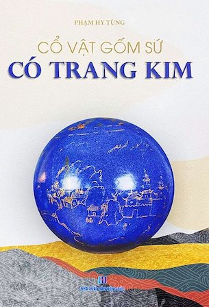 Cổ Vật Gốm Sứ Có Trang Kim - Phạm Hy Tùng