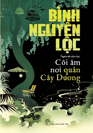 Cõi âm nơi quán cây dương Bình Nguyên Lộc