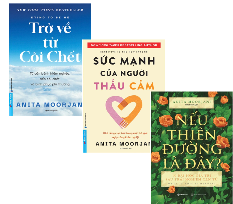Combo (3 Cuốn sách) Trở Về Từ Cõi Chết + Sức Mạnh Của Người Thấu Cảm + Nếu Thiên Đường Là Đây? (Anita Moorjani)