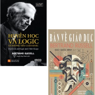 Combo (2 Cuốn Sách) Huyền học và logic và những tiểu luận khác + Bàn Về Giáo Dục (Bertrand Russell)
