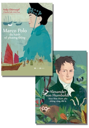 Combo 2 Cuốn Alexander Von Humbolt - Khao Khát Khám Phá Những Vùng Đất Lạ - Marco Polo Du Hành Về Phương Đông - Anke Dörrzapf, Volker Mehnert