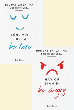 Combo 2 Cuốn Sách Be Angry: Hãy Cứ Giận Đi + Be Here: Sống Với Thực Tại - Đạt-lai Lạt-ma, Noriyuki Ueda