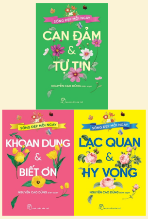 Combo 3 Cuốn Sách Sống Đẹp Mỗi Ngày Can Đảm Và Tự Tin + Khoan Dung Và Biết Ơn + Lạc Quan Và Hy Vọng - Nguyễn Cao Dũng biên soạn