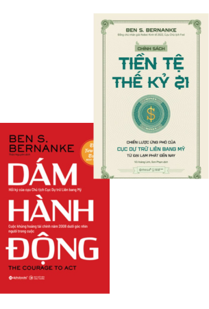 Combo Sách Về Chính Sách Tài Chính Của Cựu Chủ Tịch FED: Chính Sách Tiền Tệ Thế Kỷ 21 + Dám Hành Động - Cuộc Khủng Hoảng Tài Chính Năm 2008 Dưới Góc Nhìn Người Trong Cuộc