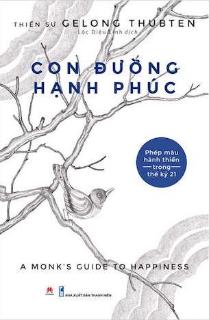 Con Đường Hạnh Phúc - Thiền sư Gelong Thubten