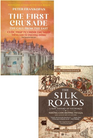 Combo Peter Frankopan: Những Con Đường Tơ Lụa - Cuộc Thập Tự Chinh Thứ Nhất: Tiếng Gọi Từ Phương Đông