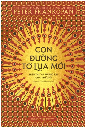 Con Đường Tơ Lụa Mới: Hiện Tại Và Tương Lai Của Thế Giới - Peter Frankopan