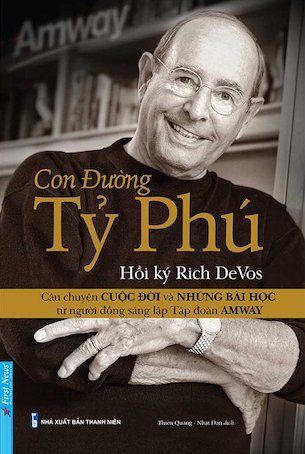 Con Đường Tỷ Phú - Hồi Ký Rich Devos - Rich DeVos