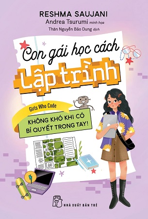 Sách Con Gái Học Cách Lập Trình - Không Khó Khi Có Bí Quyết Trong Tay! - Reshma Saujani