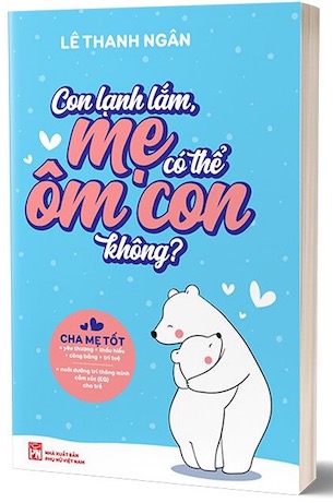 Con Lạnh Lắm, Mẹ Có Thể Ôm Con Không? - Lê Thanh Ngân