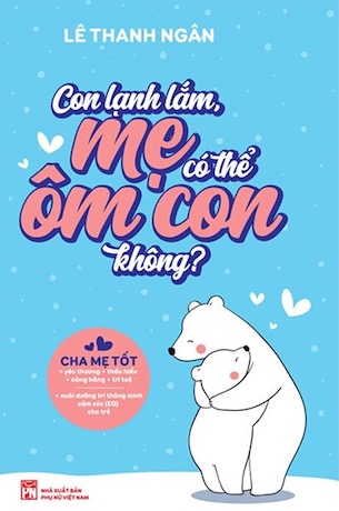 Con Lạnh Lắm, Mẹ Có Thể Ôm Con Không? - Lê Thanh Ngân