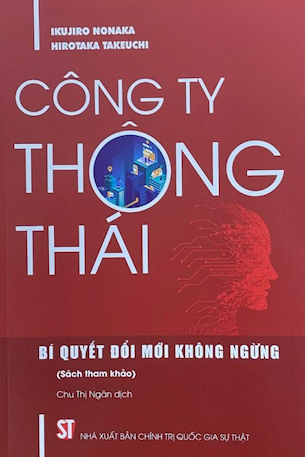 Công Ty Thông Thái - Bí Quyết Đổi Mới Không Ngừng (Sách Tham Khảo) - Hirotaka Takeuchi, Ikujiro Nonaka