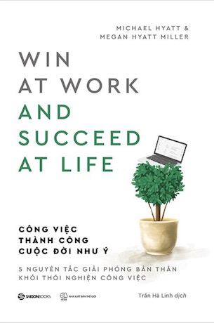 Công Việc Thành Công - Cuộc Đời Như Ý - Megan Hyatt Miller, Michael Hyatt