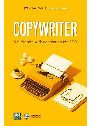 Copywriter - 5 Bước Sản Xuất Content Chuẩn SEO - Ryan Wakeman