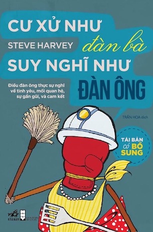 Cư Xử Như Đàn Bà Suy Nghĩ Như Đàn Ông - Steve Harvey