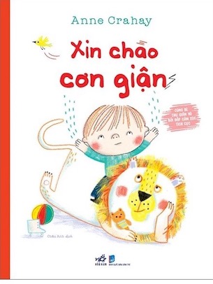 Cùng Bé Thư Giãn Và Bồi Đắp Cảm Xúc Tích Cực - Xin Chào Cơn Giận - Anne Crahay