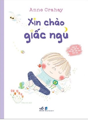 Cùng Bé Thư Giãn Và Bồi Đắp Cảm Xúc Tích Cực - Xin Chào Giấc Ngủ - Anne Crahay