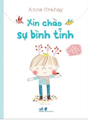 Cùng Bé Thư Giãn Và Bồi Đắp Cảm Xúc Tích Cực - Xin Chào Sự Bình Tĩnh - Anne Crahay
