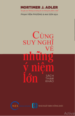 Cùng Suy Nghĩ Về Những Ý Niệm Lớn Mortimer J. Adler