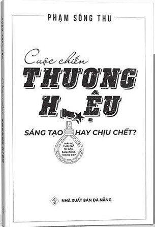 Cuộc Chiến Thương Hiệu Sáng Tạo Hay Chịu Chết?