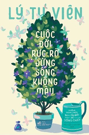 Cuộc Đời Rực Rỡ Đừng Sống Không Màu - Lý Tư Viên