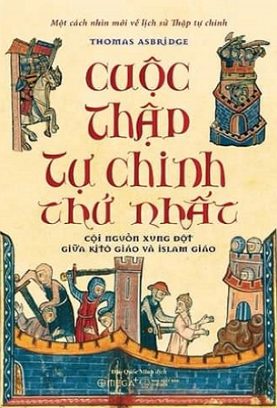 Sách Cuộc Thập Tự Chinh Thứ Nhất - Thomas Asbridge