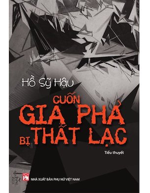 Cuốn Gia Phả Bị Thất Lạc - Hồ Sỹ Hậu