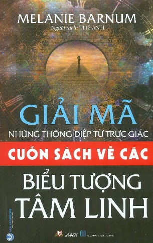 Giải Mã Những Thông Điệp Từ Trực Giác - Cuốn Sách Về Các Biểu Tượng Tâm Linh