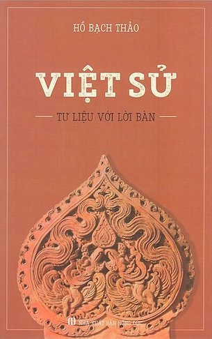 Việt Sử - Tư Liệu Với Lời Bàn - Hồ Bạch Thảo