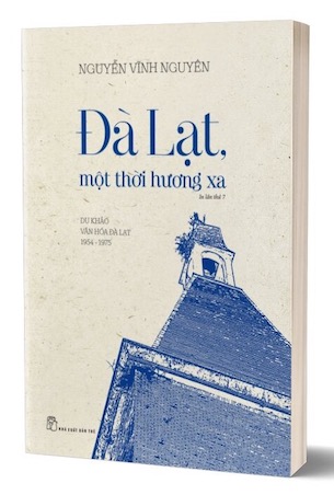 Đà Lạt Một Thời Hương Xa - Du Khảo Văn Hóa Đà Lạt 1954 - 1975 - Nguyễn Vĩnh Nguyên